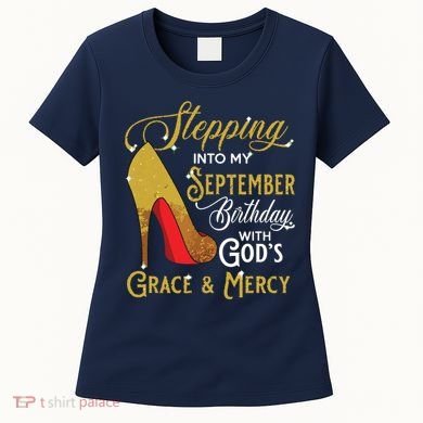 Stepping Into My September Birthday With Gods Grace Mercy Women's T-Shirt