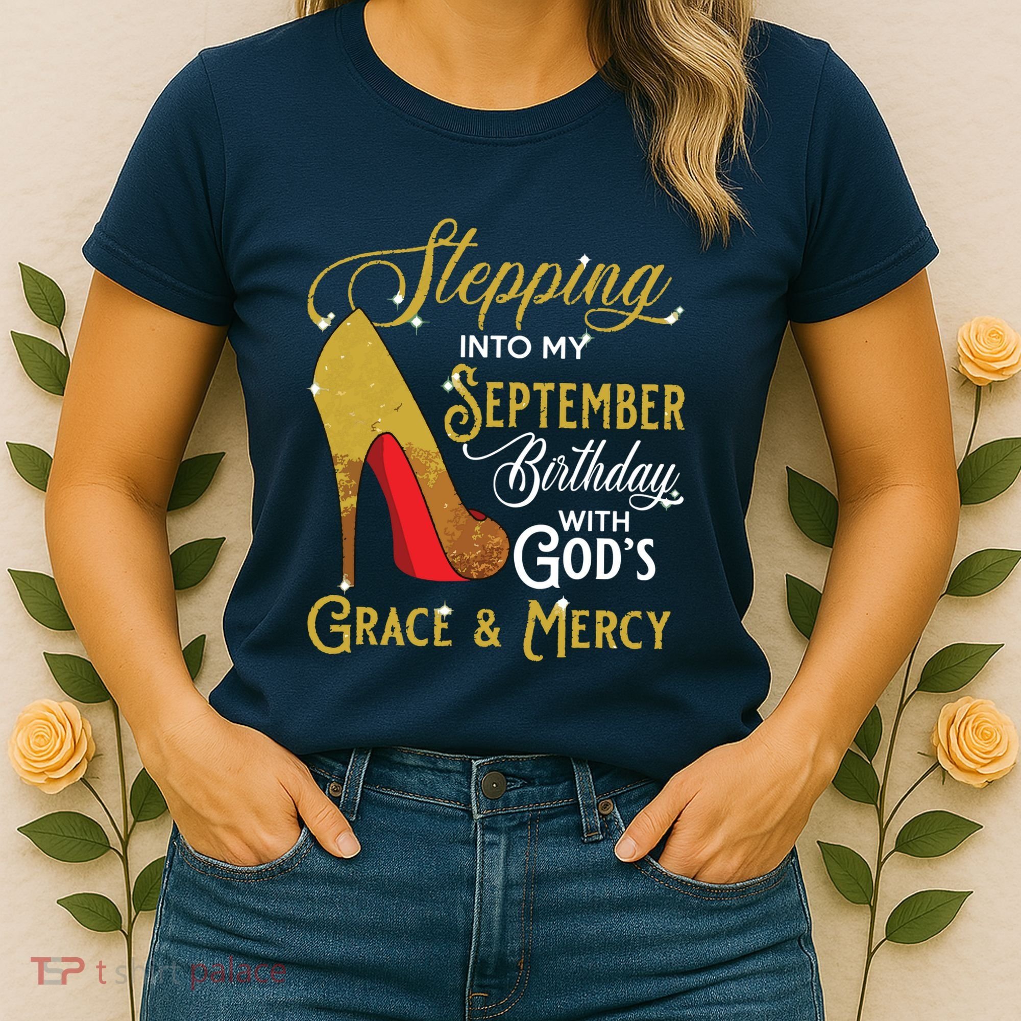 Stepping Into My September Birthday With Gods Grace Mercy Women's T-Shirt