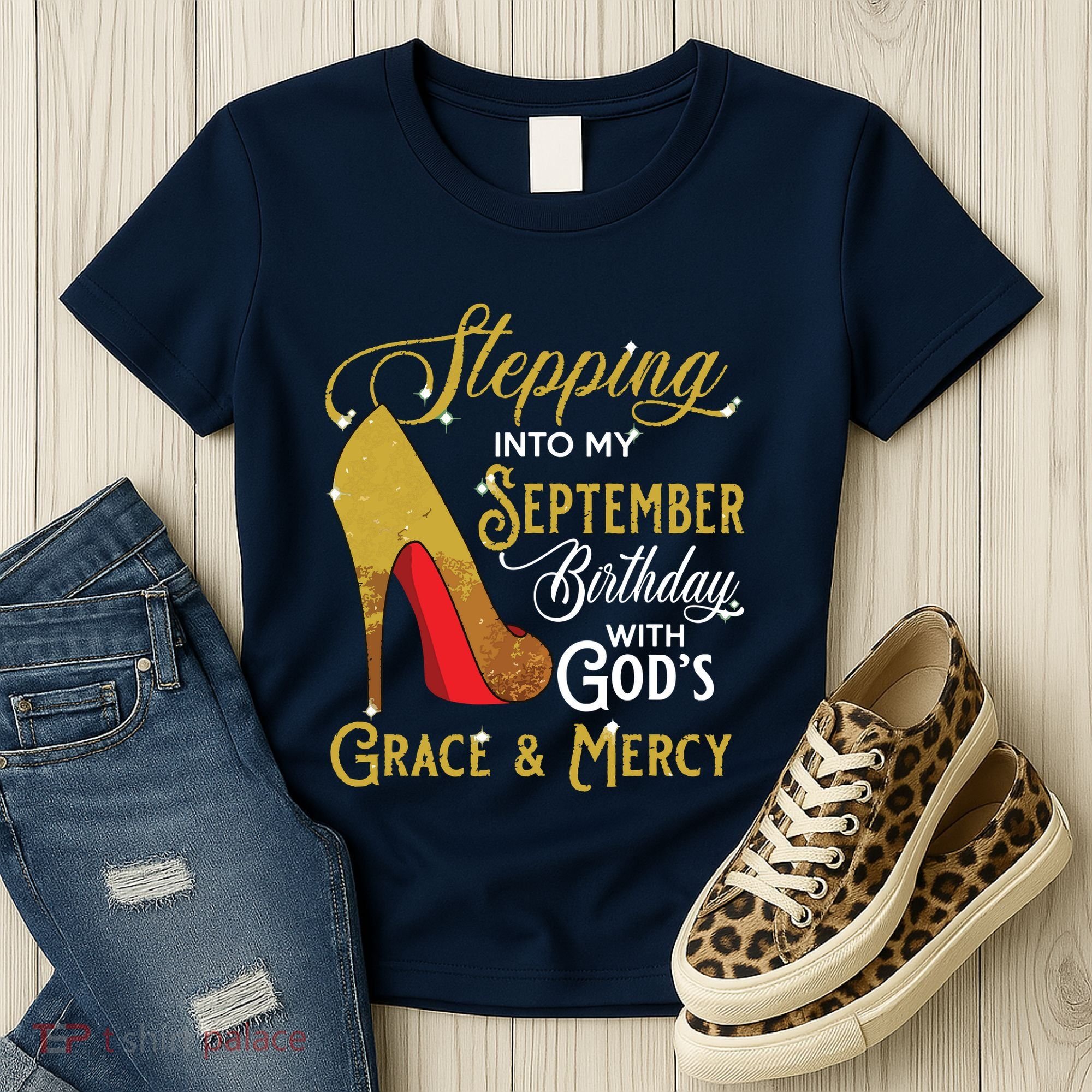 Stepping Into My September Birthday With Gods Grace Mercy Women's T-Shirt