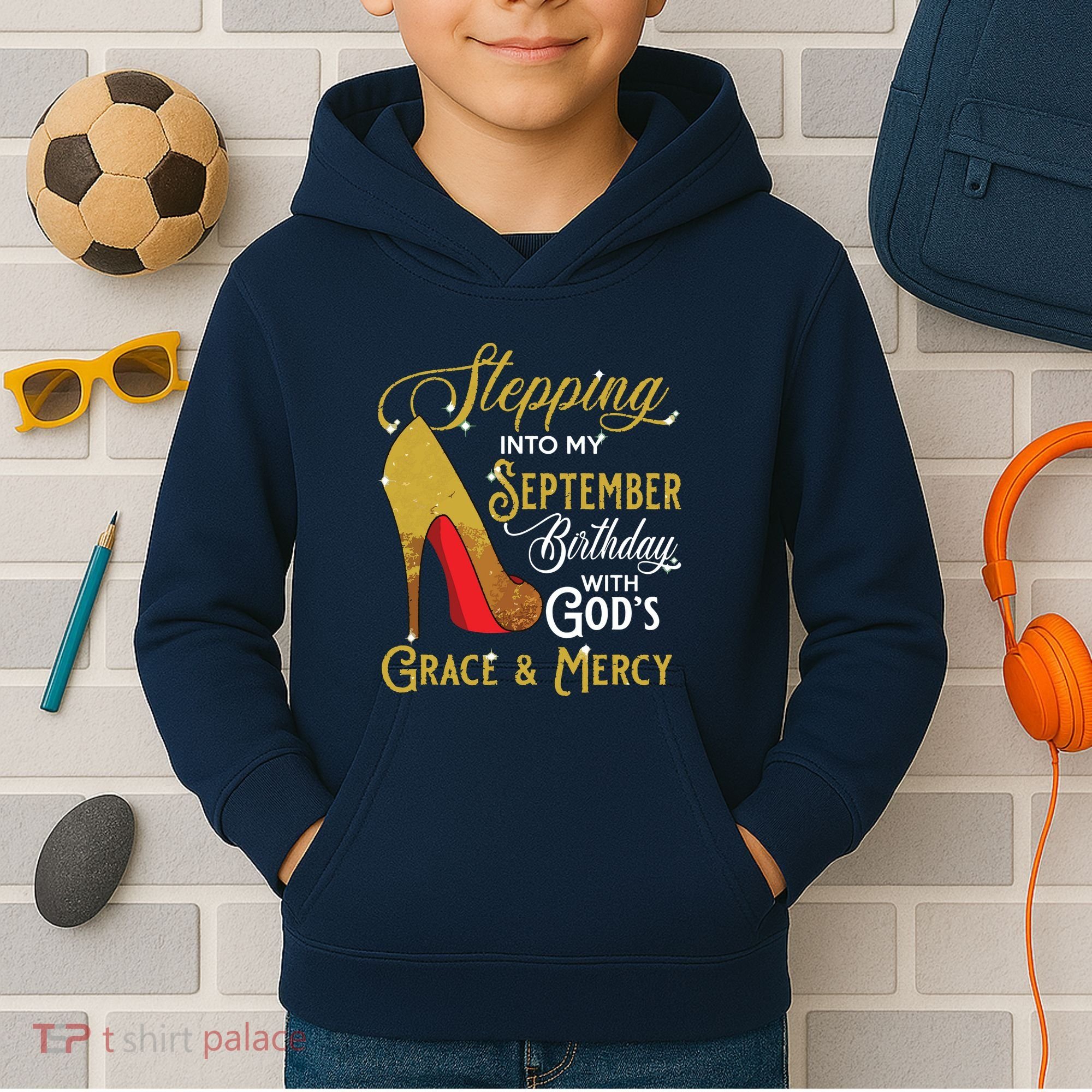 Stepping Into My September Birthday With Gods Grace Mercy Kids Hoodie