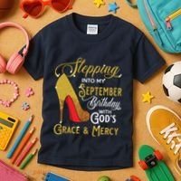 Stepping Into My September Birthday With Gods Grace Mercy Kids T-Shirt thumb 3