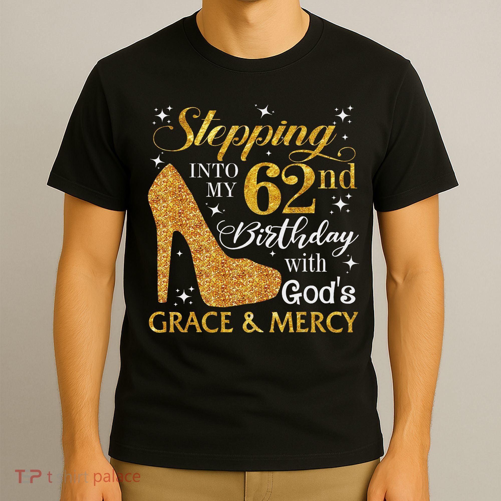 Stepping Into My 62nd Birthday With God's Grace & Mercy T-Shirt