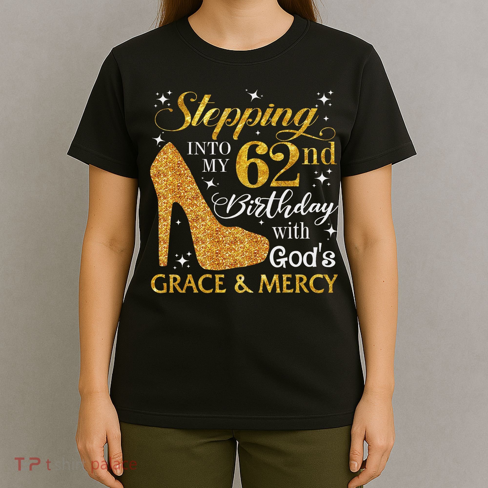 Stepping Into My 62nd Birthday With God's Grace & Mercy T-Shirt