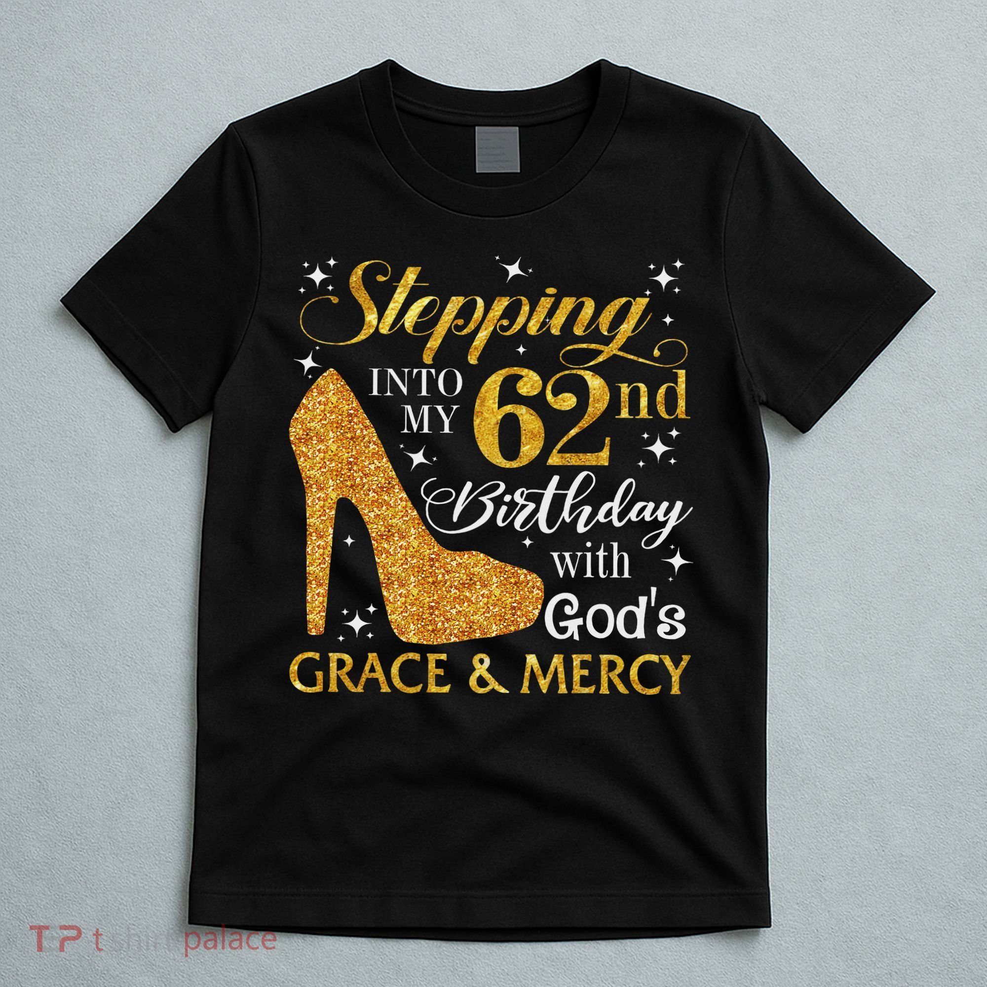 Stepping Into My 62nd Birthday With God's Grace & Mercy T-Shirt