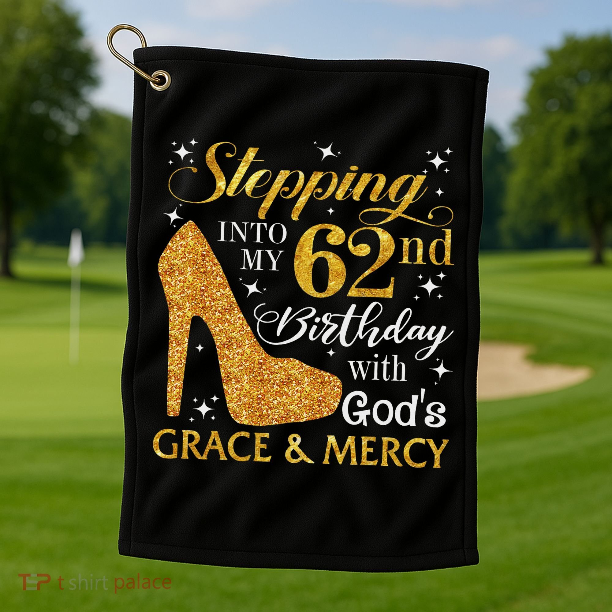 Stepping Into My 62nd Birthday With God's Grace & Mercy Golf Towel