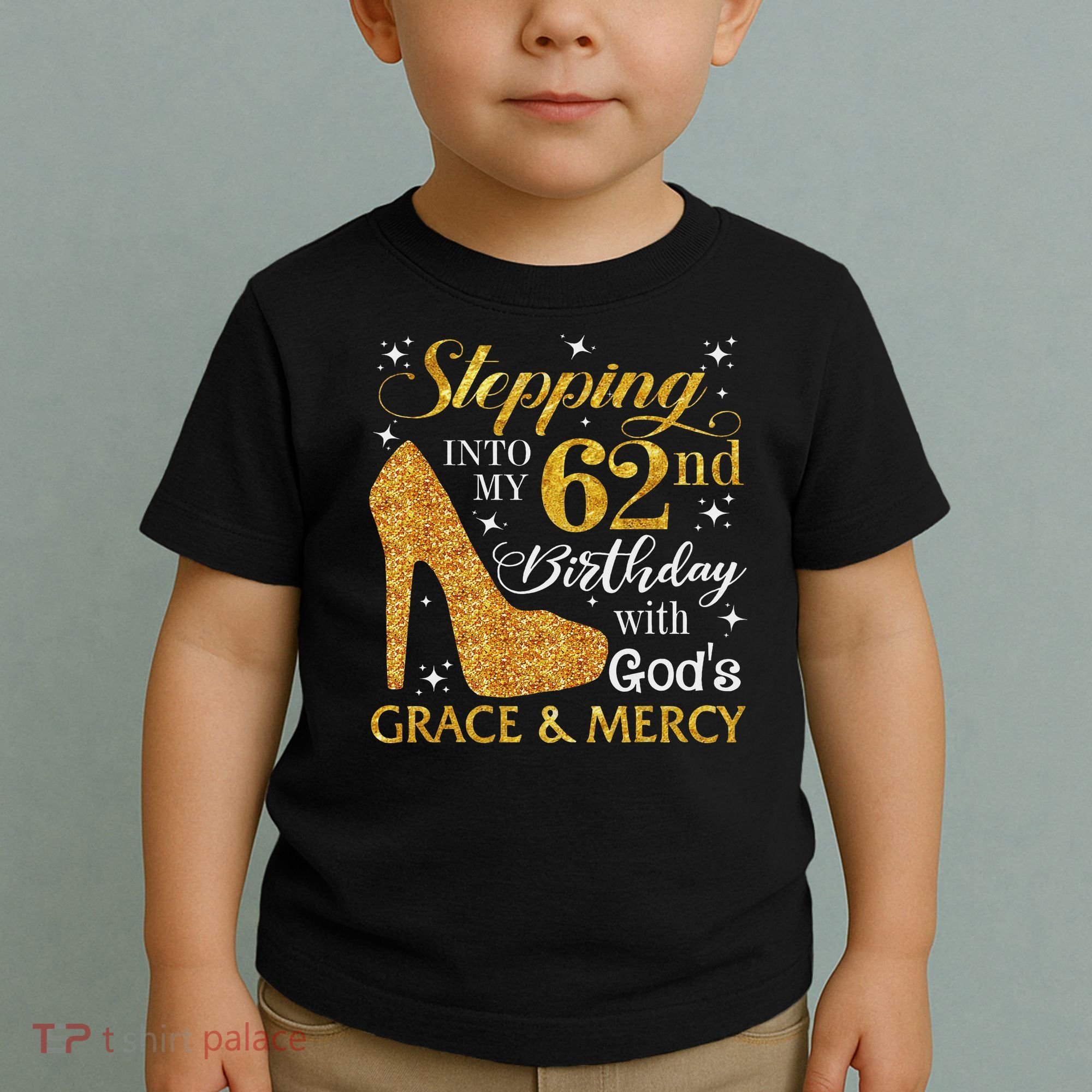 Stepping Into My 62nd Birthday With God's Grace & Mercy Toddler T-Shirt