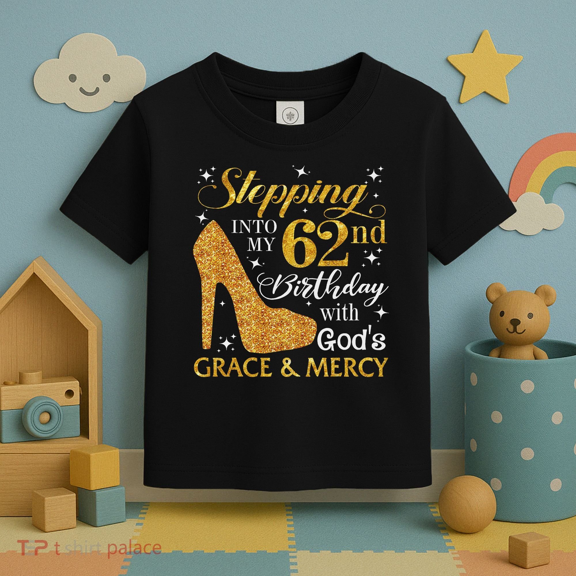 Stepping Into My 62nd Birthday With God's Grace & Mercy Toddler T-Shirt