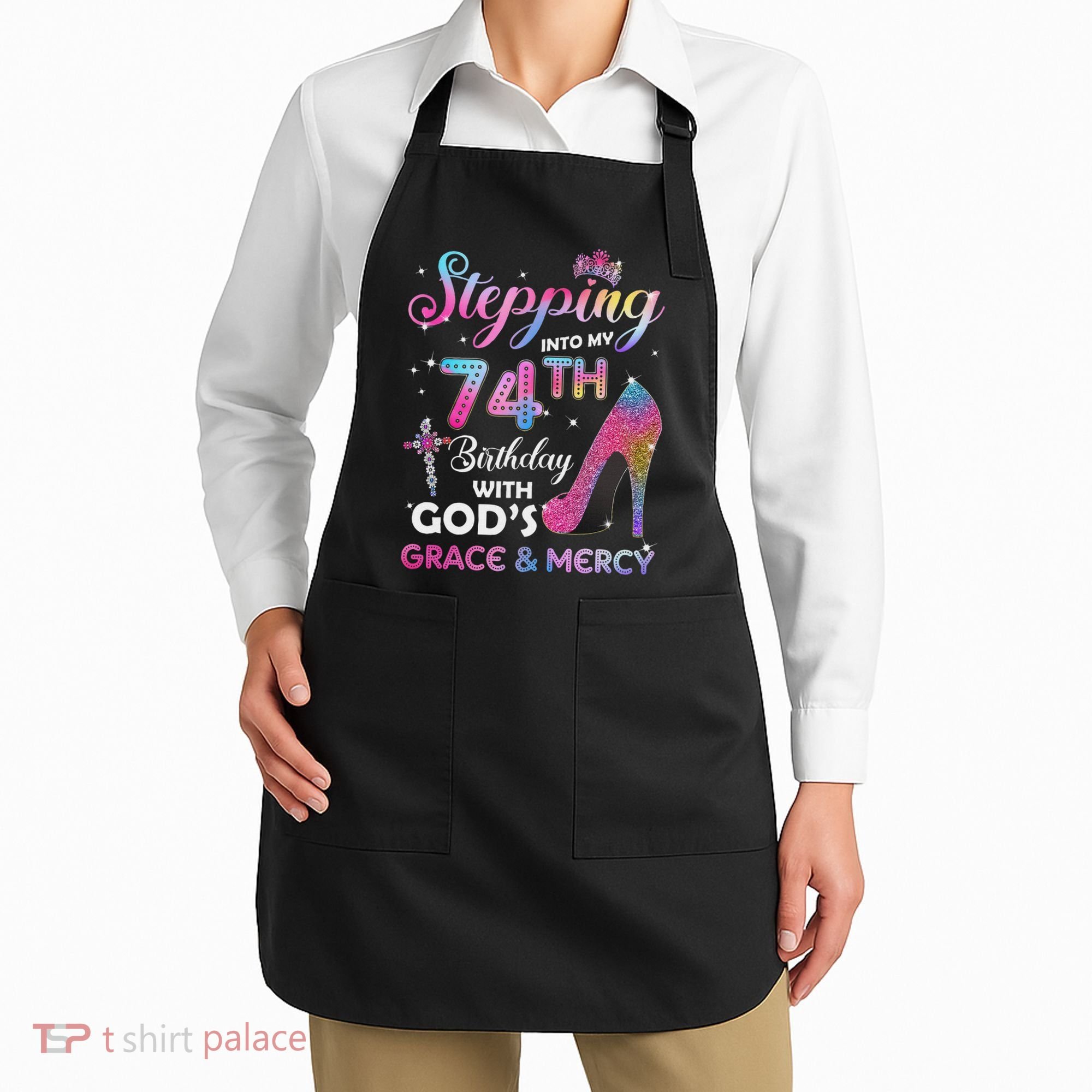 Stepping Into My 74th Birthday Gift Women 74 Years Old Pumps Apron