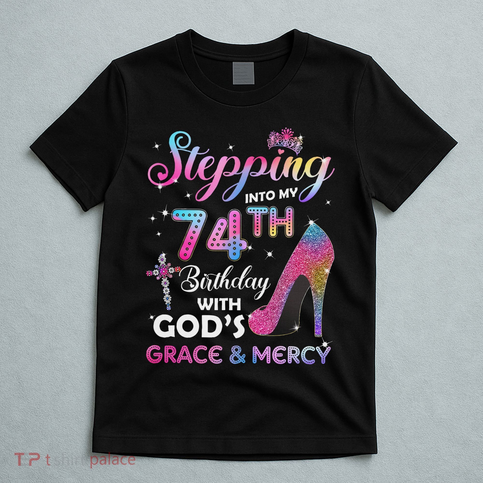 Stepping Into My 74th Birthday Gift Women 74 Years Old Pumps T-Shirt