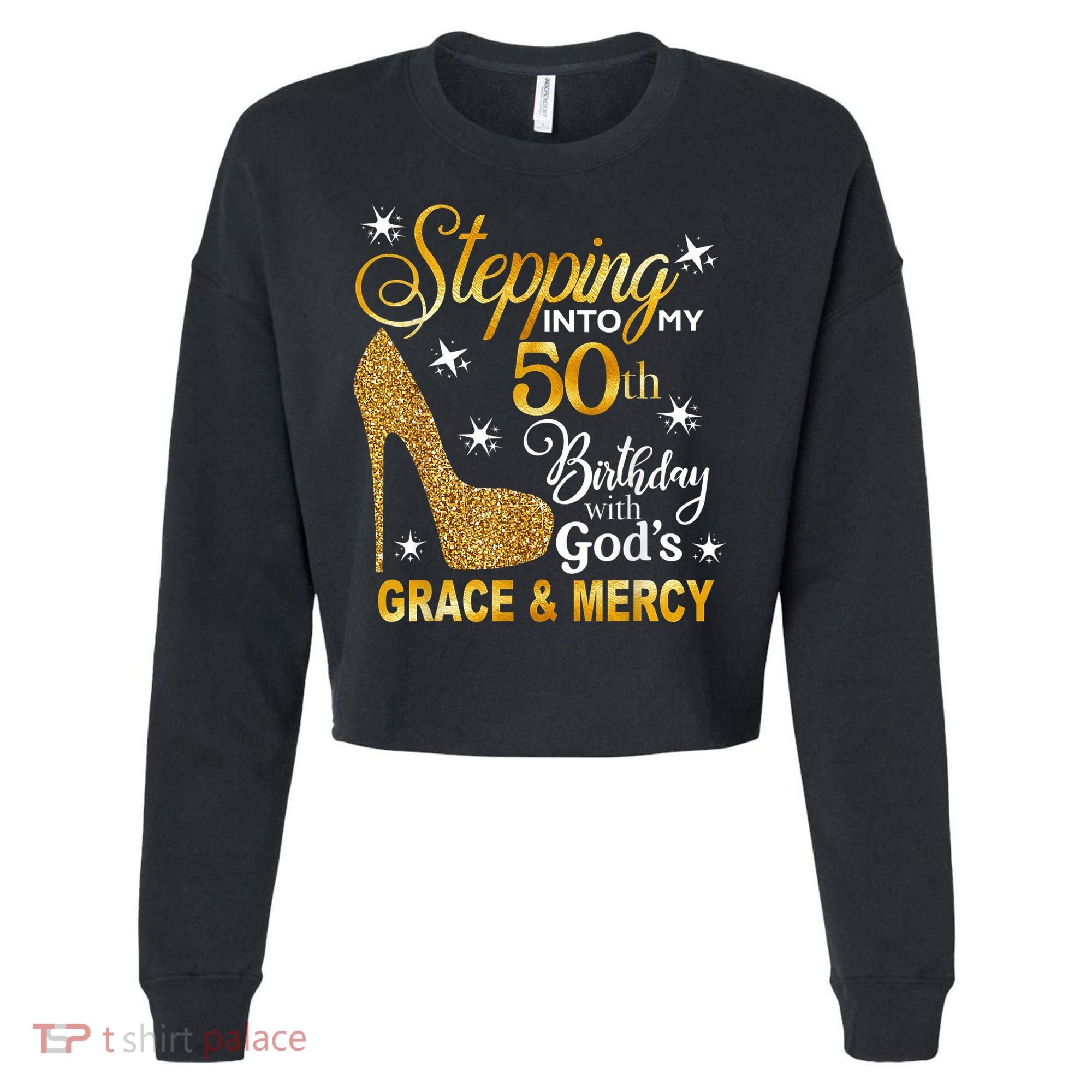 Stepping into my 50th birthday with God's grace & Mercy Cropped Pullover Crew