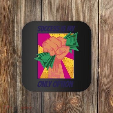 Success Is My Only Option Money Coaster