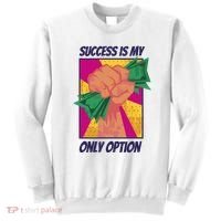 Success Is My Only Option Money Sweatshirt thumb 0