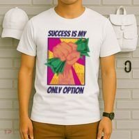 Success Is My Only Option Money T-Shirt thumb 6