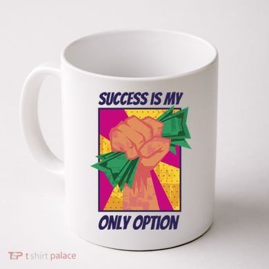 Success Is My Only Option Money Coffee Mug