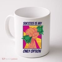 Success Is My Only Option Money Coffee Mug thumb 0