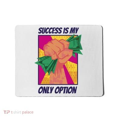 Success Is My Only Option Money Mousepad