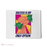 Success Is My Only Option Money Mousepad thumb 0