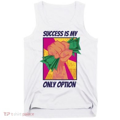 Success Is My Only Option Money Tank Top