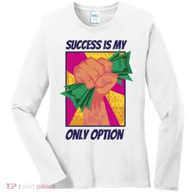 Success Is My Only Option Money Women's Long Sleeve Shirt