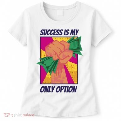 Success Is My Only Option Money Women's T-Shirt