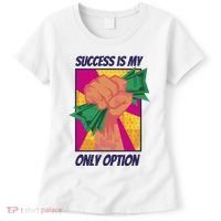 Success Is My Only Option Money Women's T-Shirt thumb 0