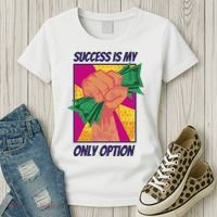 Success Is My Only Option Money Women's T-Shirt thumb 3