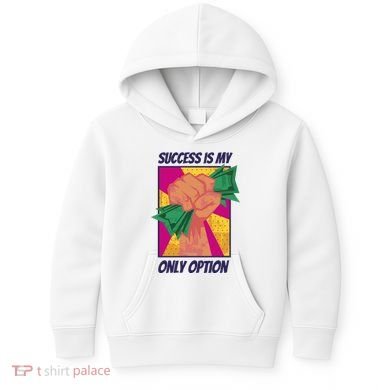 Success Is My Only Option Money Kids Hoodie