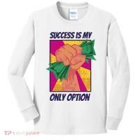 Success Is My Only Option Money Kids Long Sleeve Shirt thumb 0