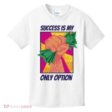Success Is My Only Option Money Kids T-Shirt