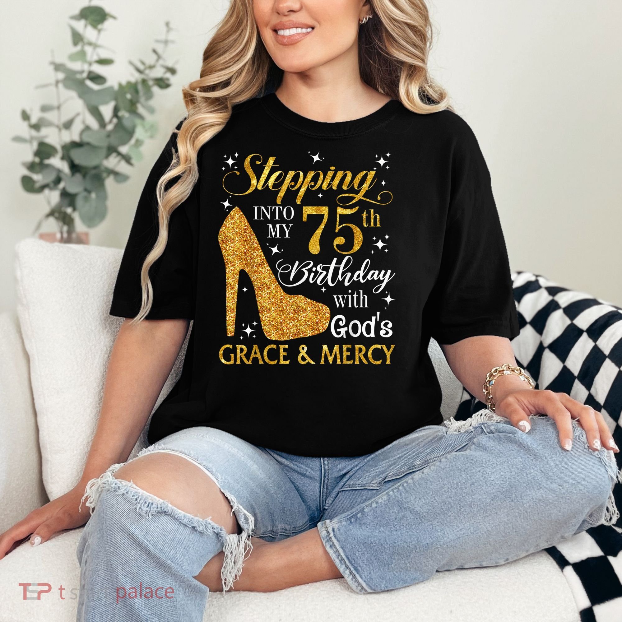 Stepping into my 75th Birthday Present with God's grace & Mercy Tee Comfort Colors T-Shirt