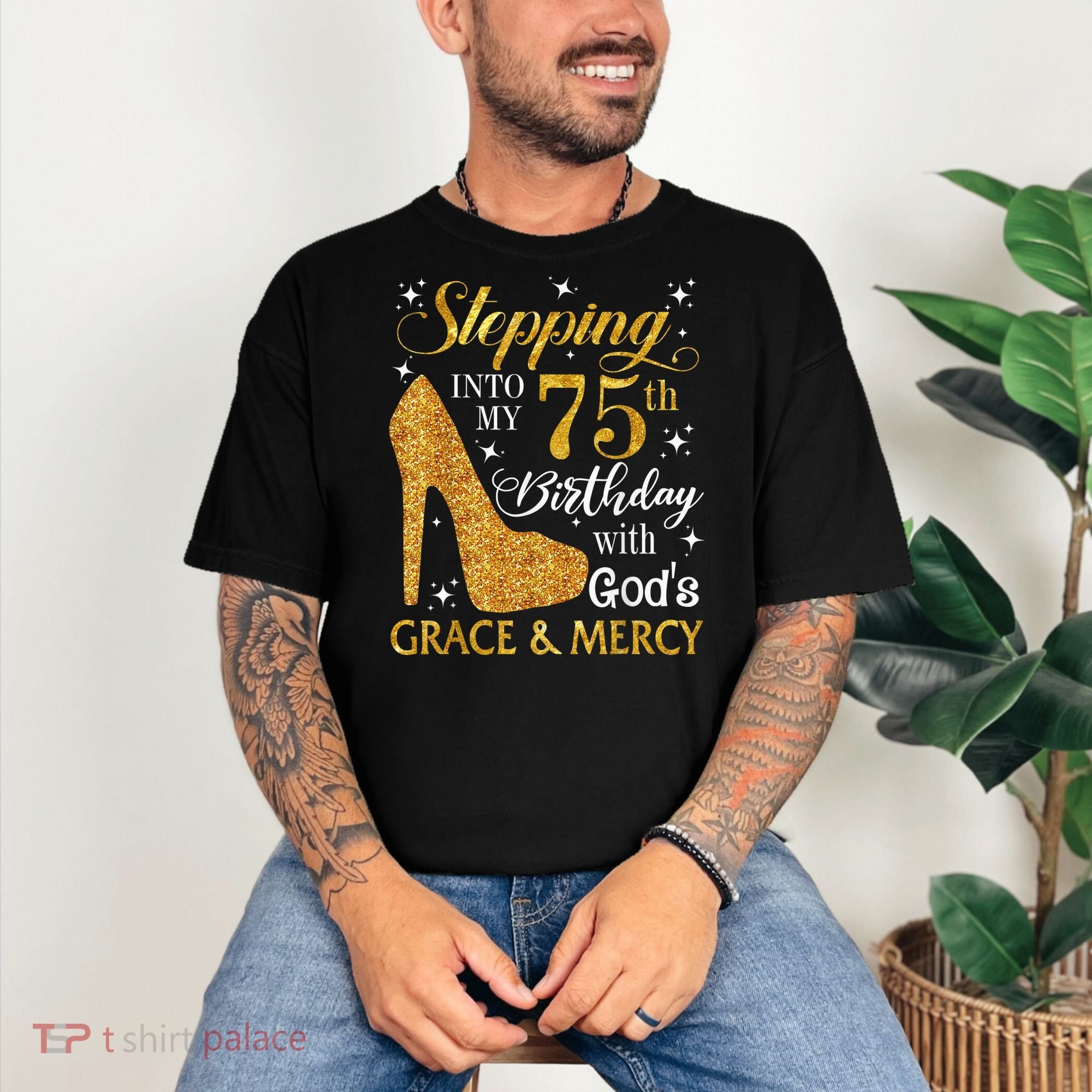 Stepping into my 75th Birthday Present with God's grace & Mercy Tee Comfort Colors T-Shirt