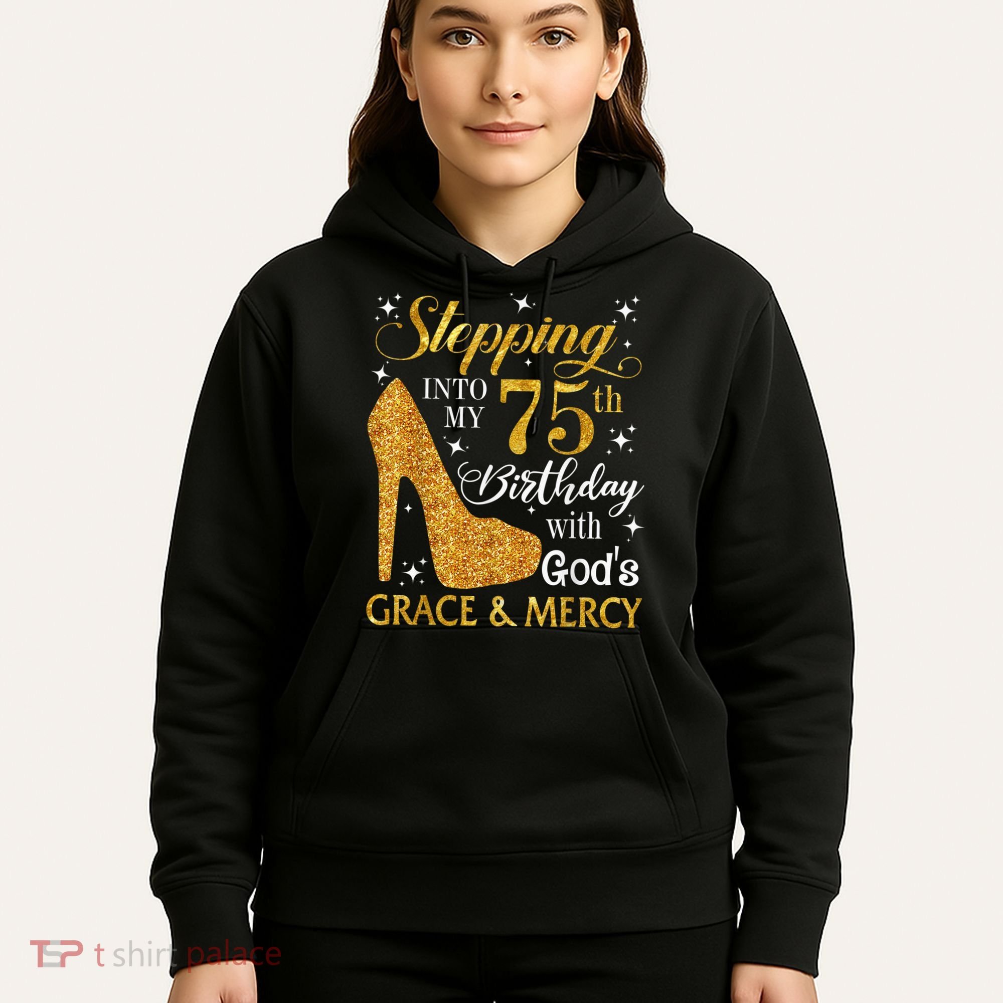 Stepping into my 75th Birthday Present with God's grace & Mercy Tee Hoodie