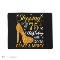 Stepping into my 75th Birthday Present with God's grace & Mercy Tee Mousepad thumb 0