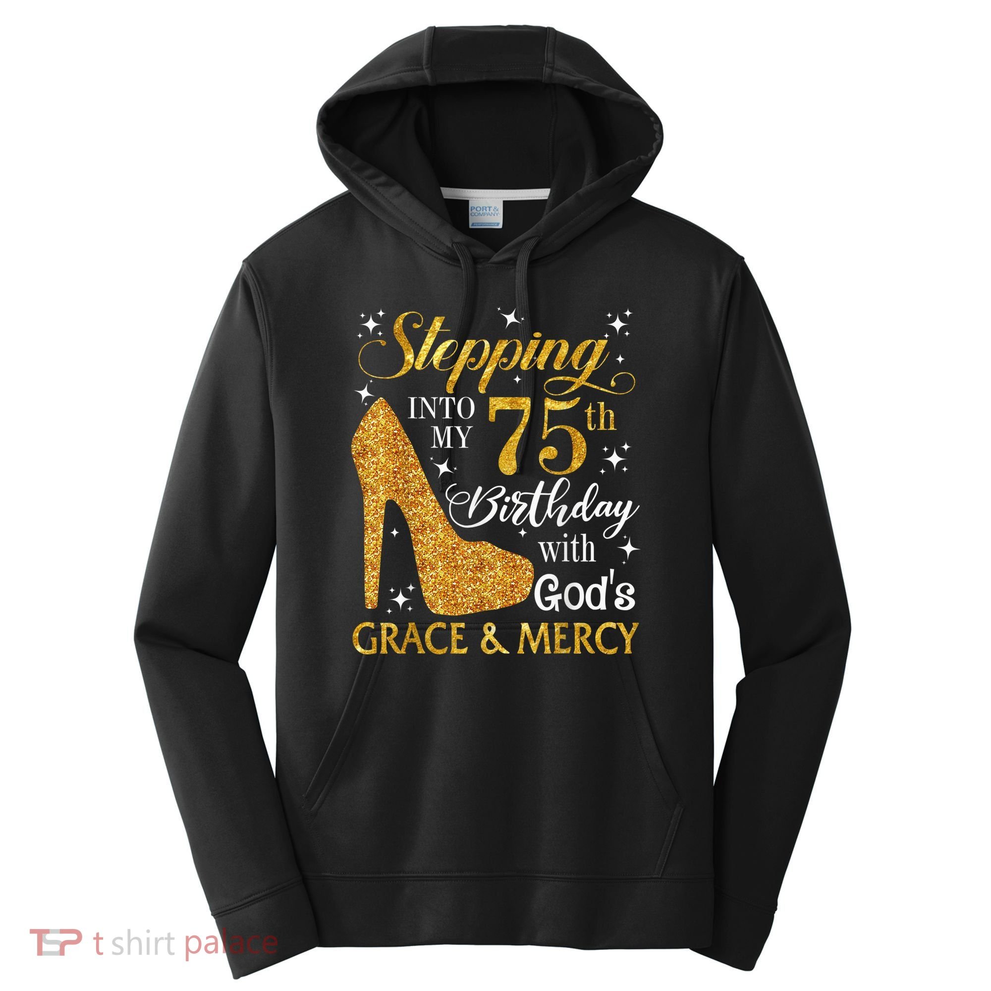 Stepping into my 75th Birthday Present with God's grace & Mercy Tee Performance Fleece Hoodie