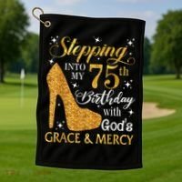 Stepping into my 75th Birthday Present with God's grace & Mercy Tee Golf Towel thumb 1