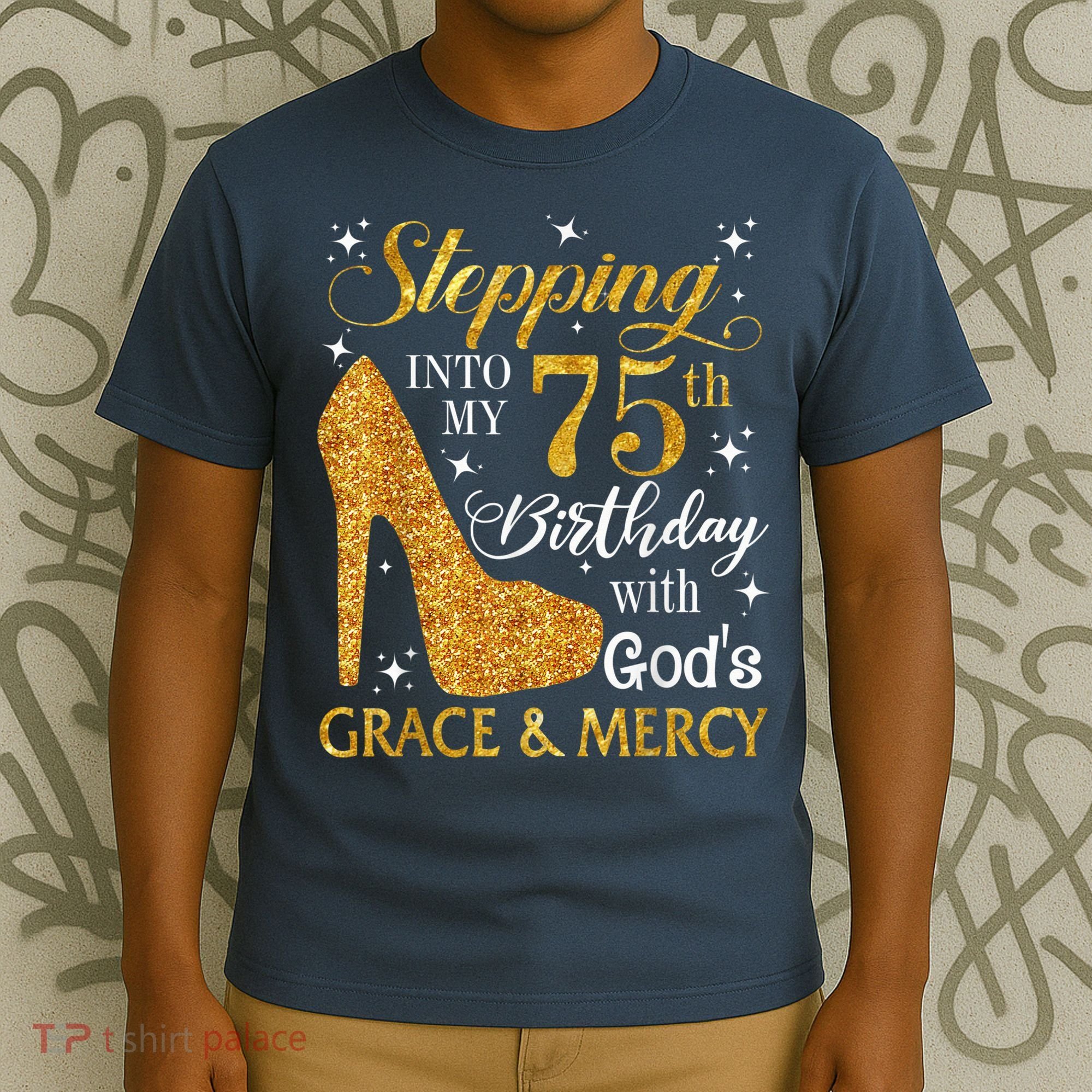 Stepping into my 75th Birthday Present with God's grace & Mercy Tee T-Shirt