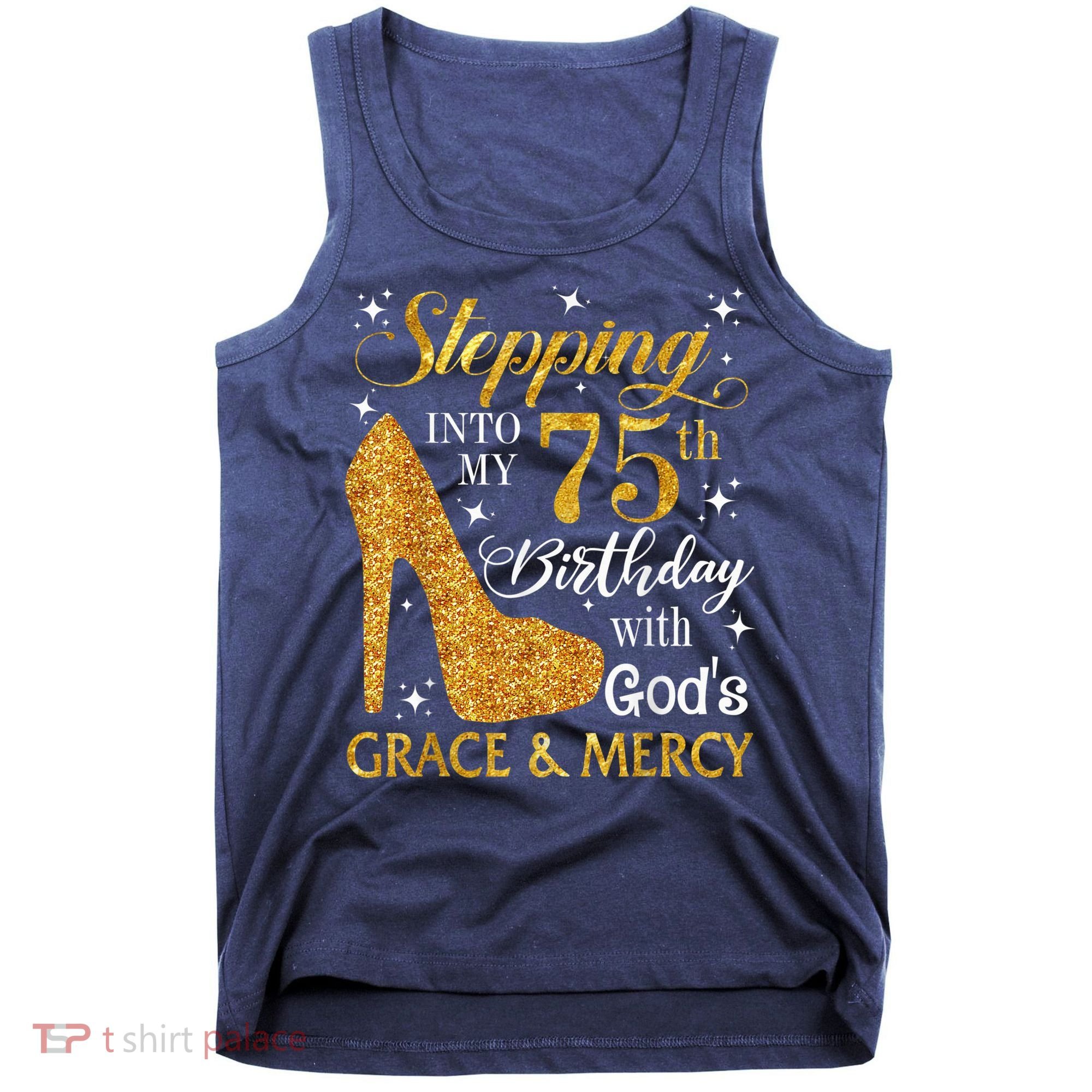 Stepping into my 75th Birthday Present with God's grace & Mercy Tee Tank Top