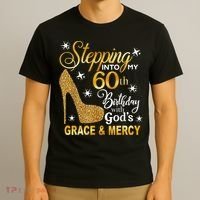 Stepping into my 60th birthday with God's grace & Mercy T-Shirt thumb 3