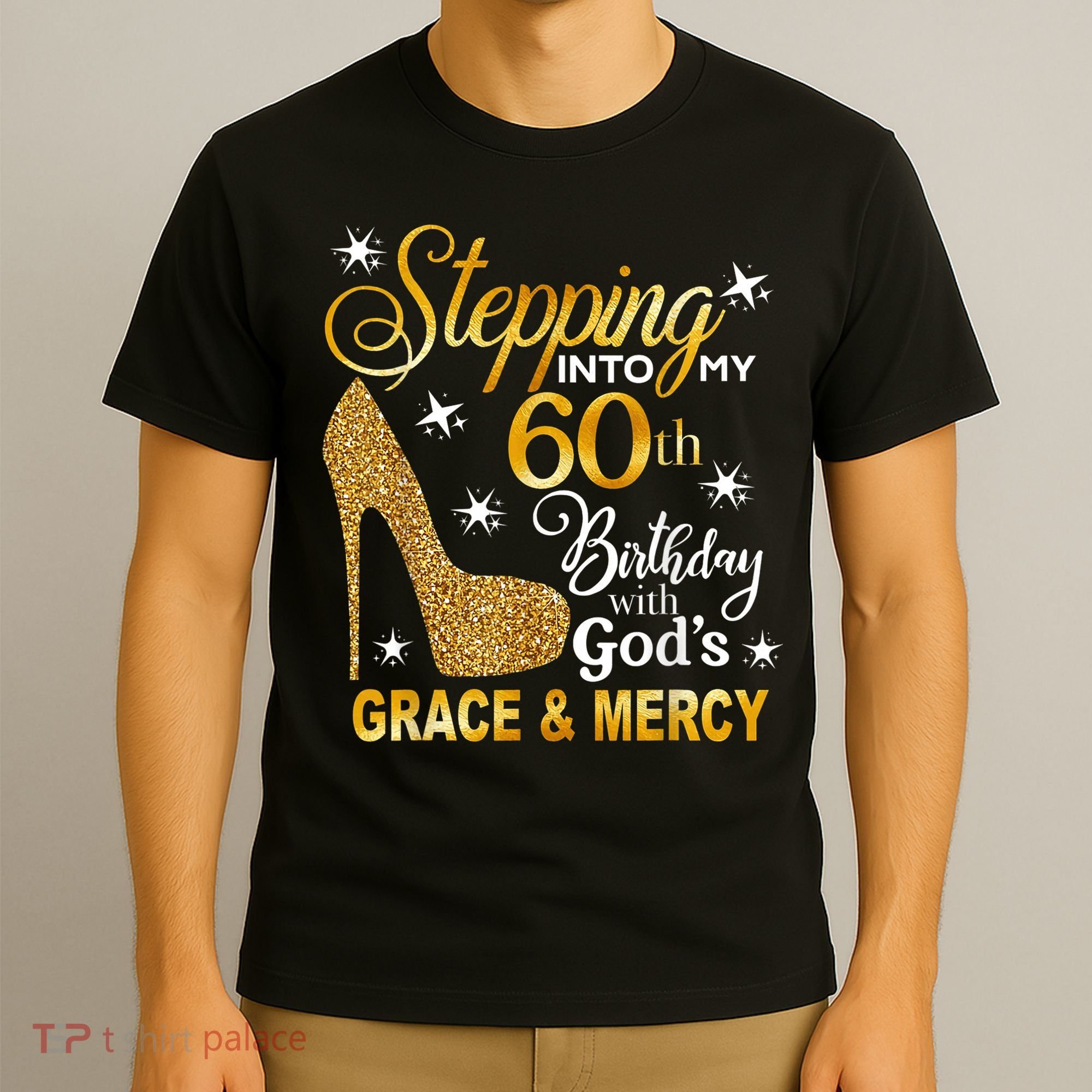 Stepping into my 60th birthday with God's grace & Mercy T-Shirt