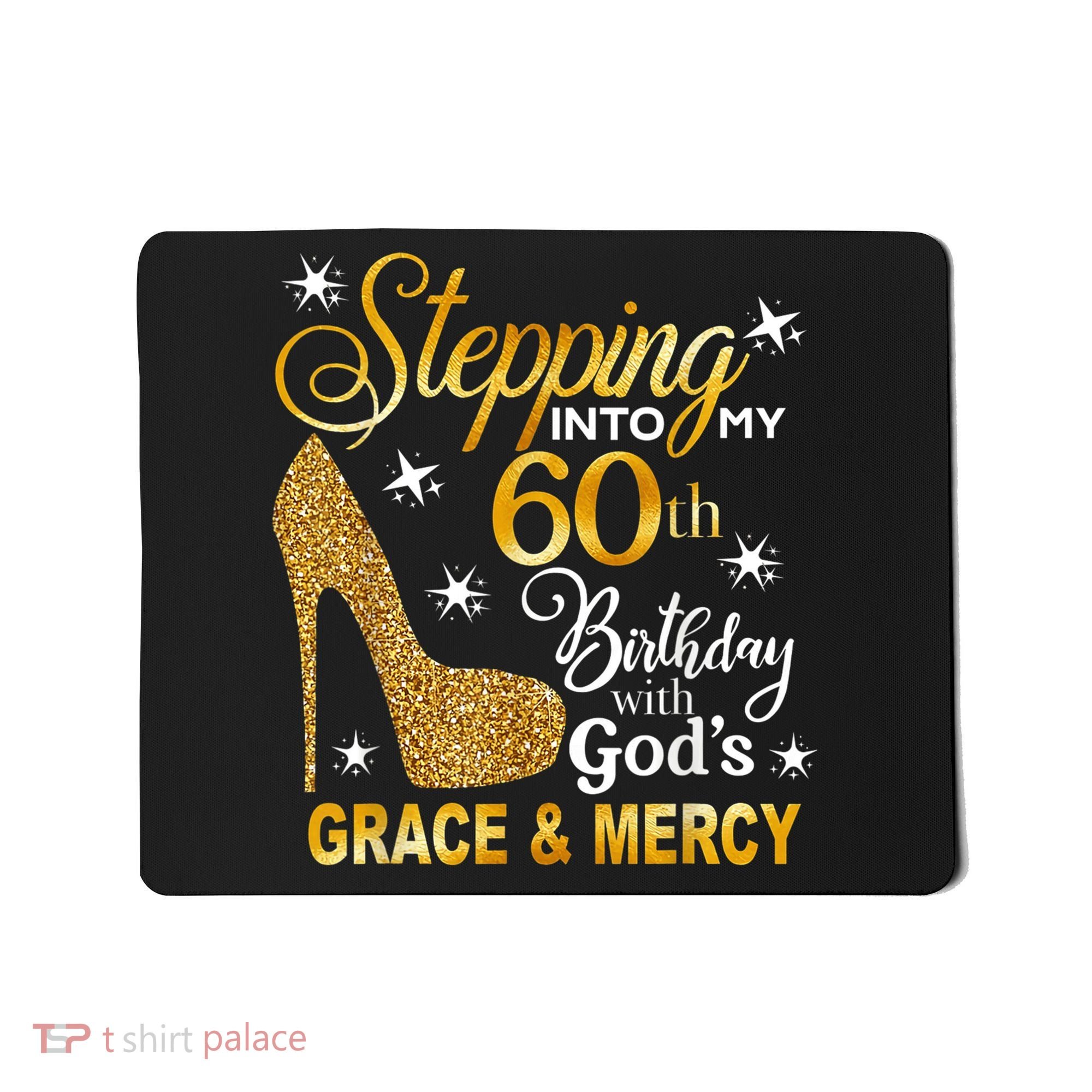 Stepping into my 60th birthday with God's grace & Mercy Mousepad