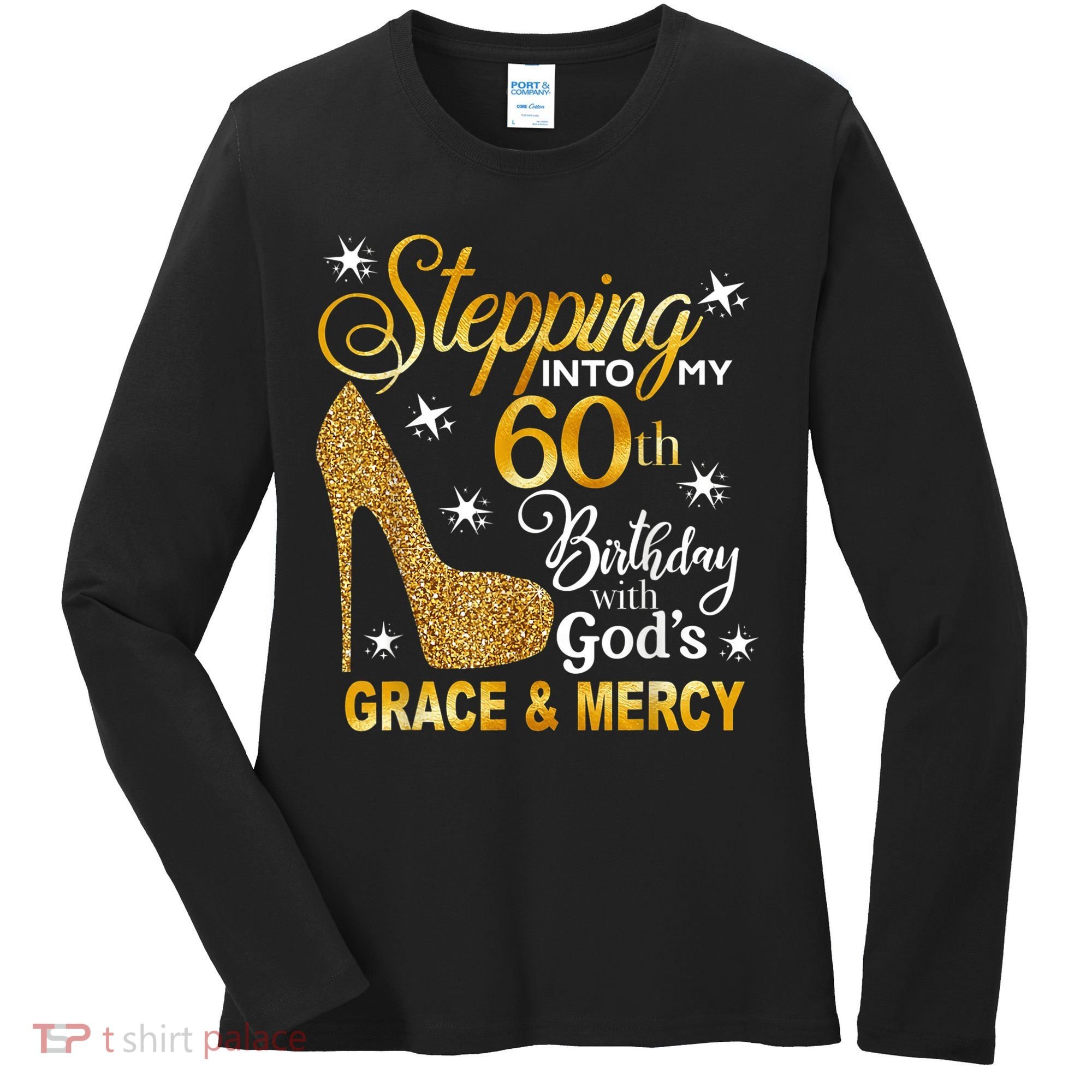 Stepping into my 60th birthday with God's grace & Mercy Women's Long Sleeve Shirt