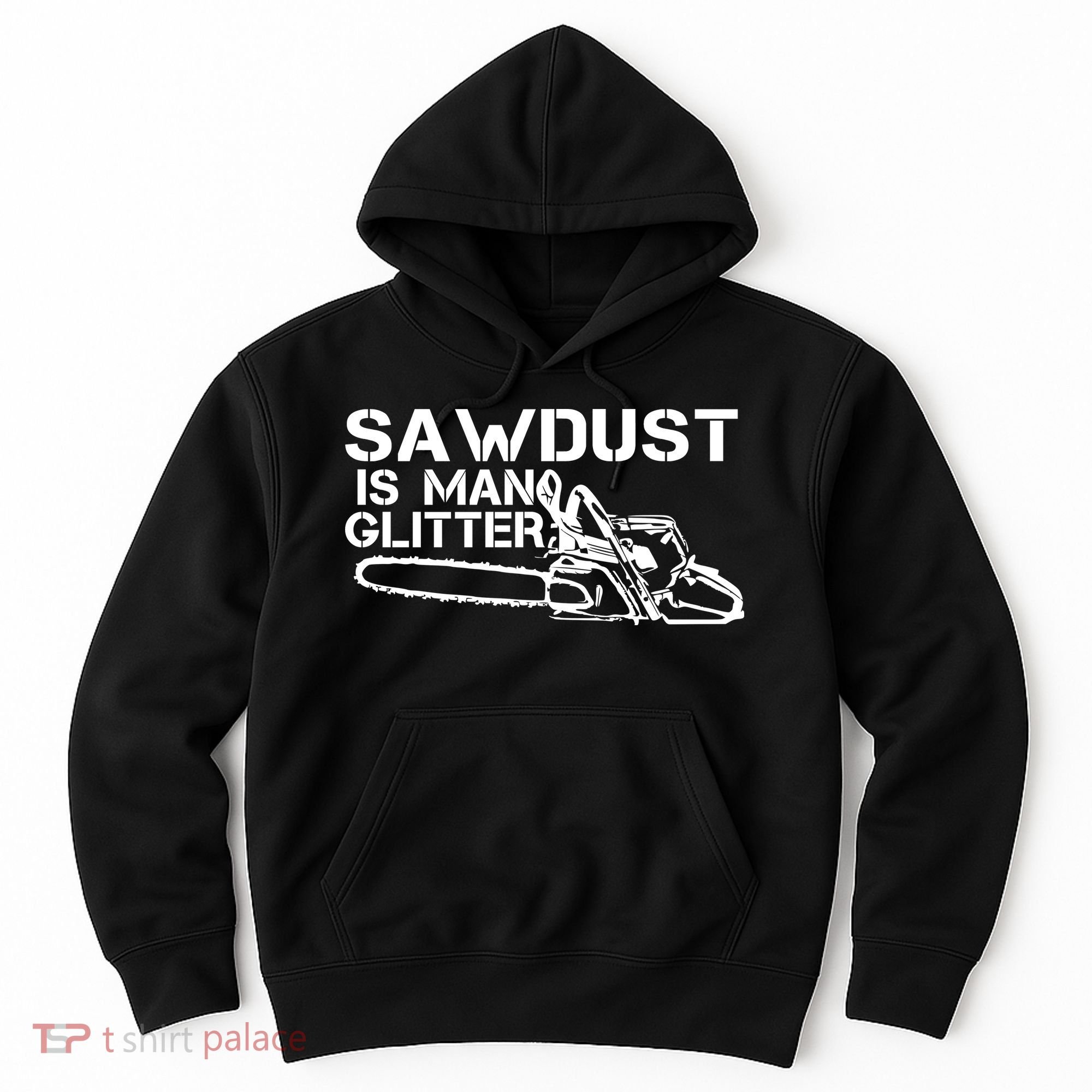 Sawdust Is Man Glitter Hoodie