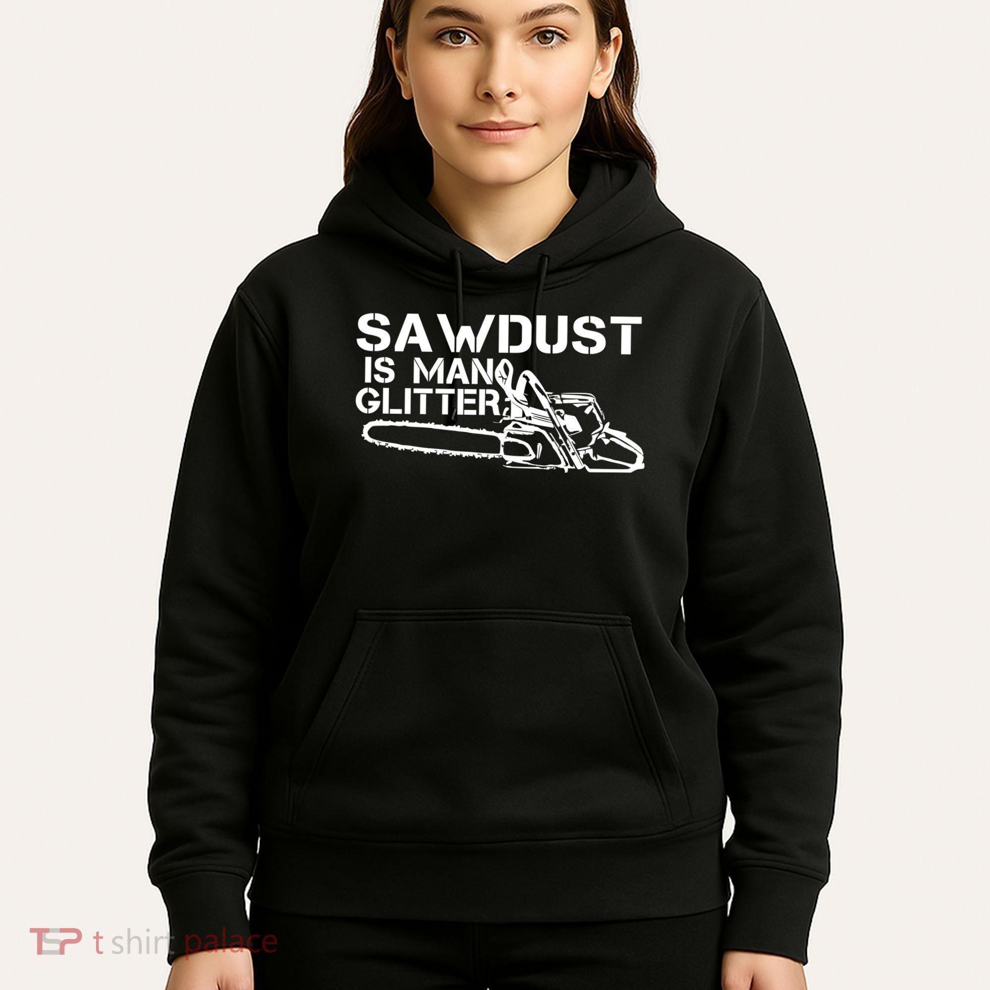 Sawdust Is Man Glitter Hoodie