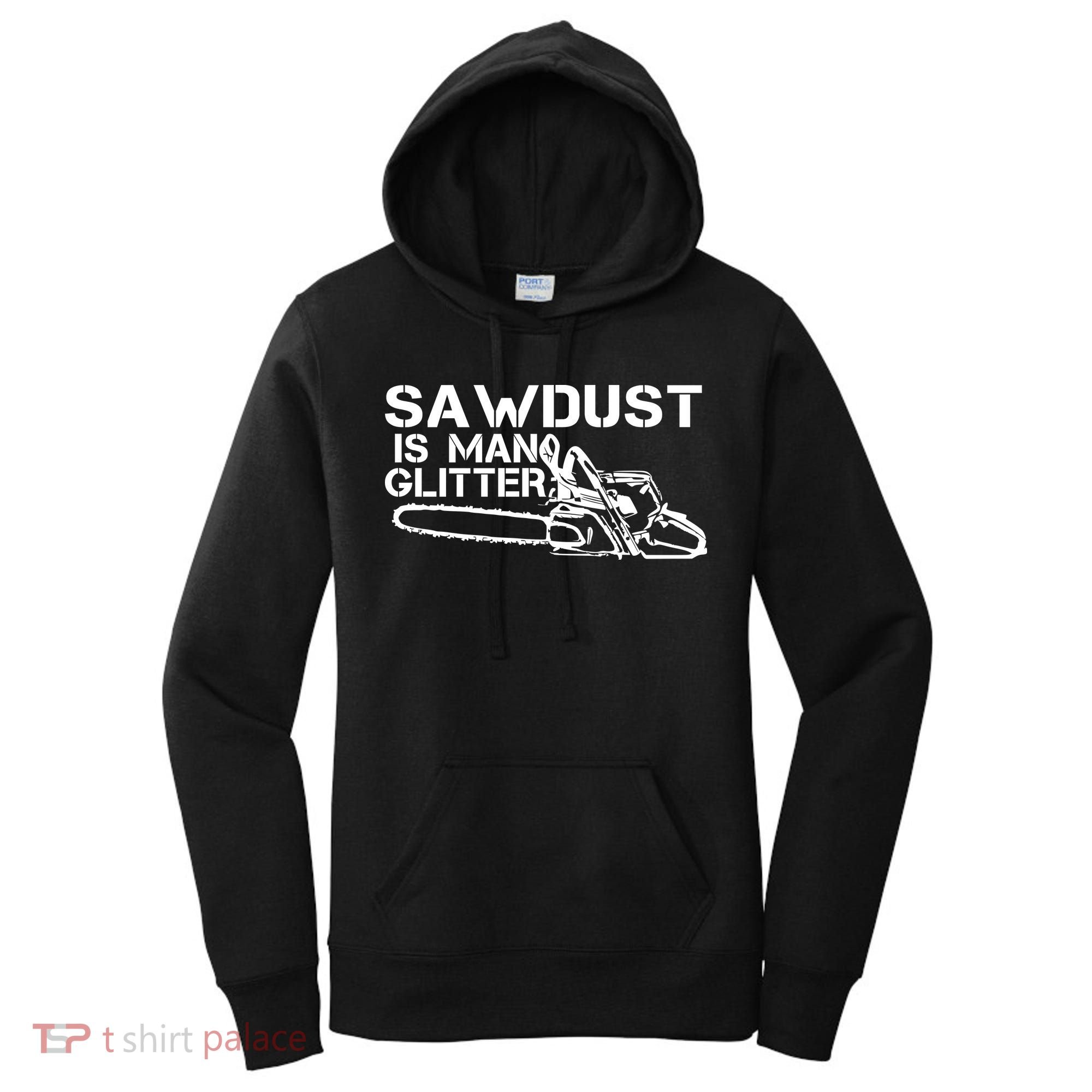 Sawdust Is Man Glitter Women's Hoodie