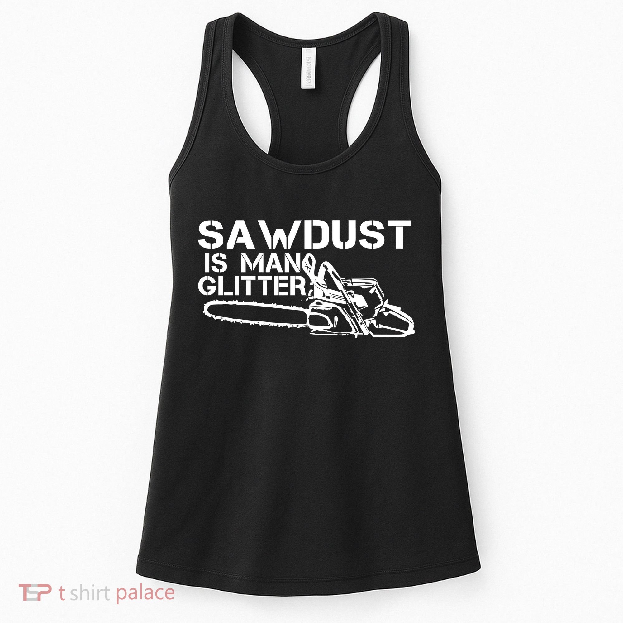 Sawdust Is Man Glitter Women's Tank Top