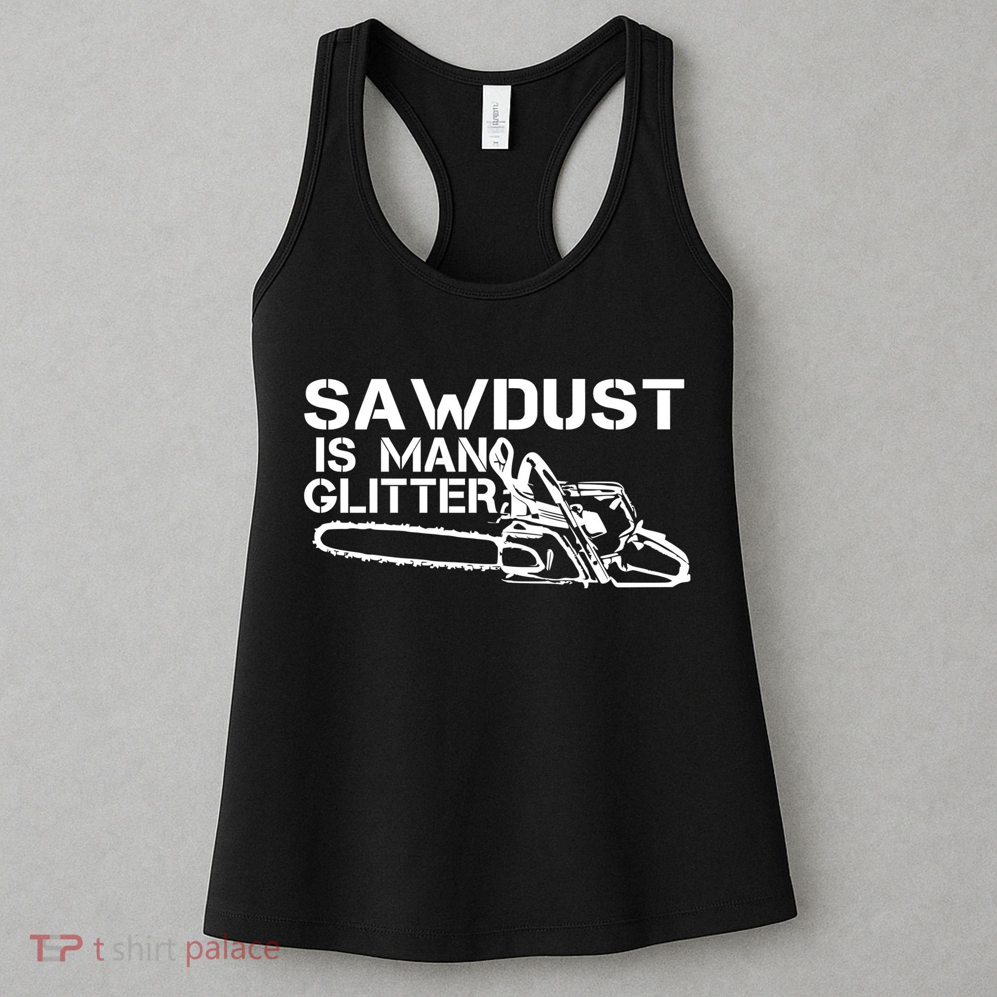 Sawdust Is Man Glitter Women's Tank Top