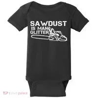 Sawdust Is Man Glitter Baby Bodysuit thumb 0