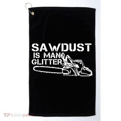 Sawdust Is Man Glitter Golf Towel