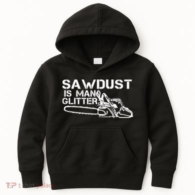 Sawdust Is Man Glitter Kids Hoodie