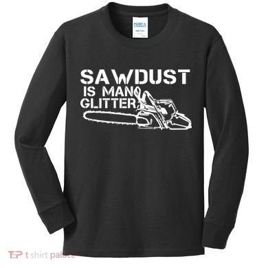 Sawdust Is Man Glitter Kids Long Sleeve Shirt
